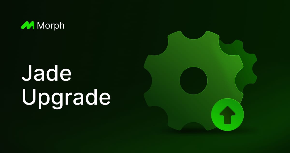 Jade Upgrade: MorphTx, MPT Migration, and Stronger Ethereum Equivalence